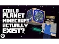 Could Planet Minecraft Actually Exist
