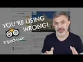 6 WAYS YOU RE USING TRIPADVISOR WRONG
