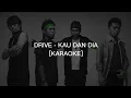 Download Lagu DRIVE - Kau dan Dia [Karaoke]