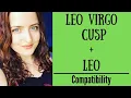 Leo Virgo Cusp Leo - COMPATIBILITY