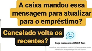 MENSAGEN DE ATUALIZAÇÃO NO CAIXATEM PARA O EMPRÉSTIMO?