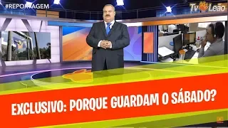 TV Leão - #Reportagem - A Igreja Adventista. Porque Eles Guardam o Sábado?