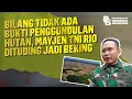 Lagu BILANG TIDAK ADA BUKTI PENGGUNDULAN HUTAN, MAYJEN TNI RIO DITUDING JADI BEKING