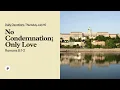 No Condemnation Only Love - Daily Devotional