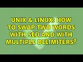 Unix Linux How to swap two words with sed and with multiple delimiters 3 Solutions