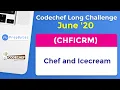 CodeChef June Long Challenge 2020 Chef and Icecream CHFICRM