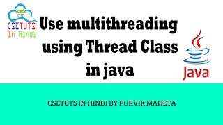 Create thread using Thread Class in java in Hindi Multi Threading in Java