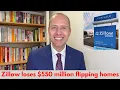 Zillow loses 500 hundred million flipping homes