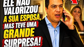 Ele não valorizou a sua esposa , mas teve uma grande surpresa 