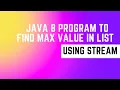 Java 8 Interview Program to find max Value in List using Stream