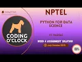 NPTEL Python for Data Science Week 4 QUIZ Solution July-October 2025 IIT Madras