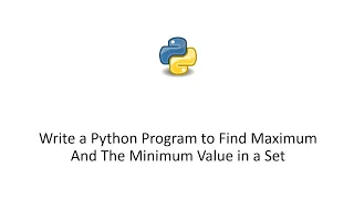 Write a Python Program to Find Maximum And The Minimum Value in a Set