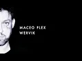 Maceo Plex - Wervik