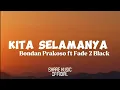 Download Lagu Kita Selamanya - Bondan Prakoso ft Fade 2 Black (Lirik Lagu)