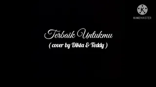 Download Tangga - Terbaik Untukmu (cover by Dikta \u0026 Teddy) MP3