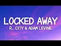Download Lagu R. City, Adam Levine - Locked Away (Lyrics)