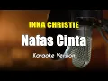 Lagu Nafas Cinta - Inka Christie Karaoke Nada Asli By Bening Musik