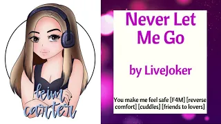 Never Let Me Go F4M reverse comfort cuddles friends to lovers