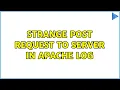 Strange POST request to server in apache log