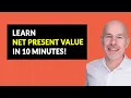 Learn Net Present Value NPV In Just 10 Minutes