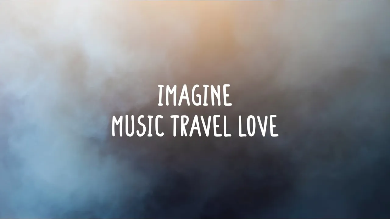 Music Travel Love & Friends - Imagine (Lyrics)