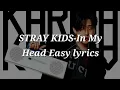 Lagu STRAY KIDS-In My Head Easy lyrics