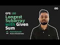 GfG 160 Day - 62 Longest Subarray with Given Sum 160 Days Daily DSA Problem Solving GfG
