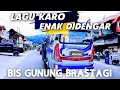 Lagu LAGU KARO ENAK DIDENGAR PERJALANAN BIS GUNUNG PANATAPAN BRASTAGI