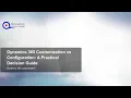 Dynamics 365 Customization vs Configuration A Practical Decision Guide