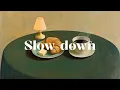 Lagu [ 𝑷𝒍𝒂𝒚𝒍𝒊𝒔𝒕 ] Slow Down | 🥐 Chill Beats for Cozy Moments