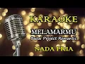 MELAMARMU - BADAI PROJECT ROMANTIC || KARAOKE PRIA