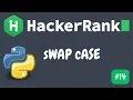 sWAP cASE Python HackerRank Solution Explained String Manipulation