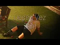 Download Lagu Zant - Dessa Vez