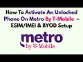 How To Activate An Unlocked Phone On Metro By T-Mobile - BYOD Setup