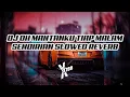 Download Lagu DJ OH MANTANKU TIAP MALAM SENDIRIAN 𝙎𝙇𝙊𝙒𝙀𝘿 𝙍𝙀𝙑𝙀𝙍𝘽 🎧🔥