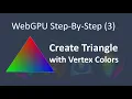 WebGPU 3 Create Triangle with Different Vertex Colors