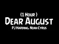 PJ Harding, Noah Cyrus - Dear August {1 Hour }