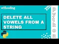 delete all vowels from a string python program