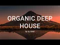 Lagu Deep House / Organic House Chill Mix