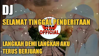 DJ SELAMAT TINGGAL PENDERITAAN REMIX FULL BASS VIRAL TIKTOK 2023