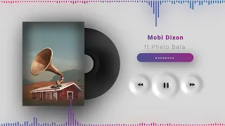 mobi dixon ft phelo bala nqonqoza
