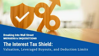 The Interest Tax Shield: Valuations, LBO Models, and More Image