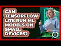 Can TensorFlow Lite Run ML Models On Small Devices - AI and Machine Learning Explained