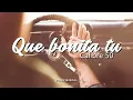 Calibre 50 - Que Bonita Tu (Letra)