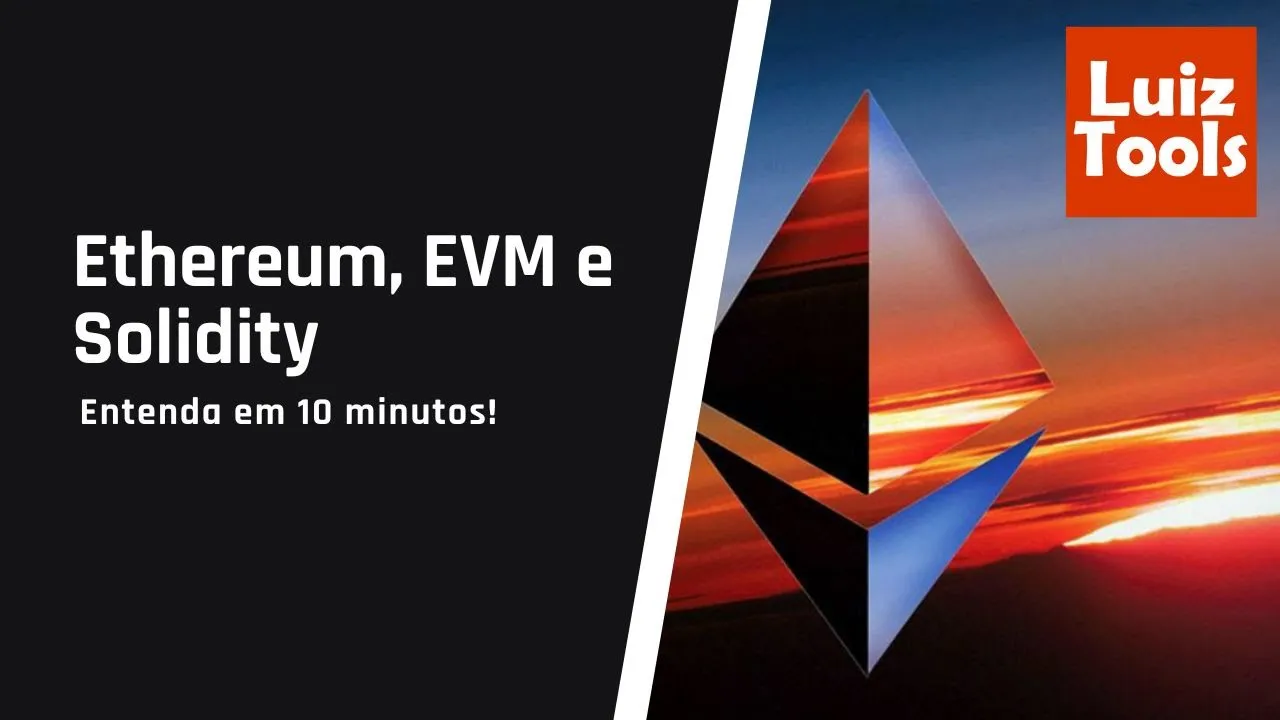 Entenda Ethereum, EVM e Solidity em 10 minutos!