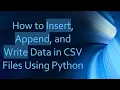How to Insert Append and Write Data in CSV Files Using Python