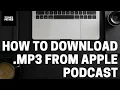 Download Lagu How to download .mp3 from Apple Podcasts. 3 Step Solution