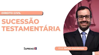 SUCESSÃO TESTAMENTÁRIA | Prof. Rafael Mendonça