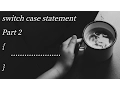switch case statement - Part 2