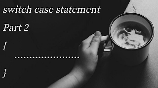 switch case statement - Part 2